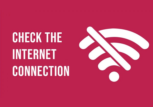 Check The Internet Connection 