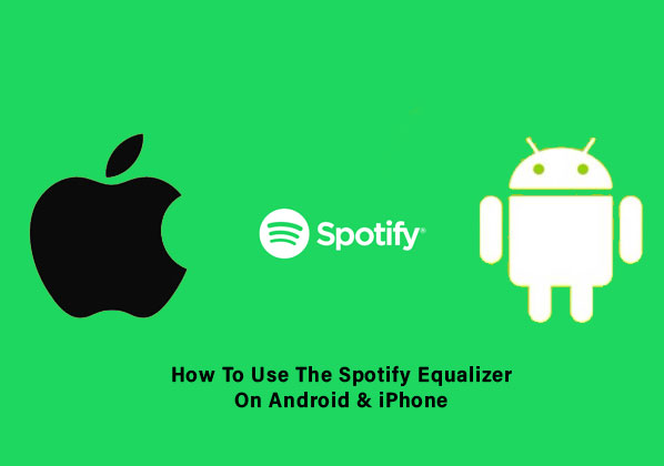 How To Use The Spotify Equalizer On Android & iPhone