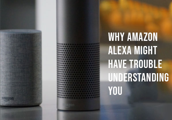 Why Amazon Alexa Might Have Trouble Understanding You