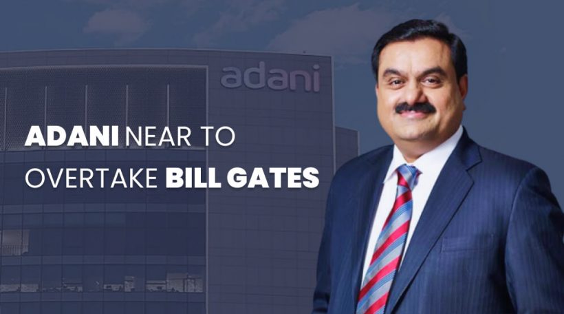 Adani Near To Overtake Bill Gates