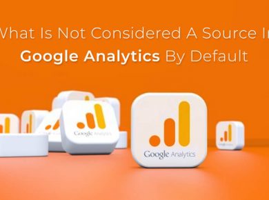 What Is Not Considered A Source In Google Analytics By Default